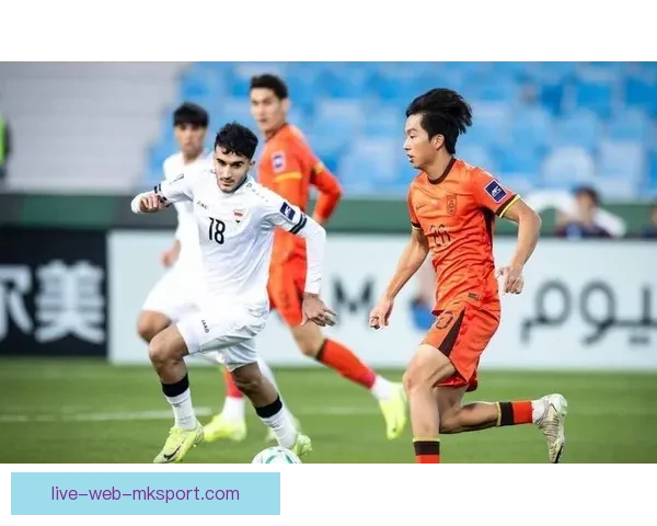 聚焦U23足球直播见证青年国脚激情对决与成长瞬间精彩全程呈现